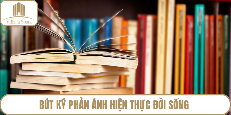 Bút ký phản ánh hiện thực đời sống một cách trực tiếp 