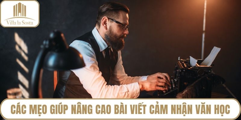Các mẹo giúp nâng cao bài viết cảm nhận văn học