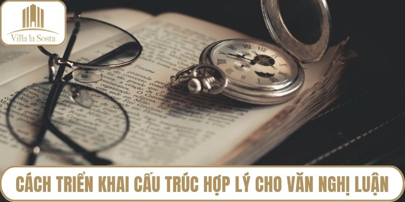 Cách triển khai cấu trúc hợp lý cho văn nghị luận