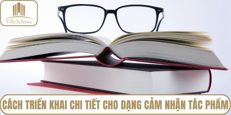 Cách triển khai chi tiết cho dạng cảm nhận tác phẩm