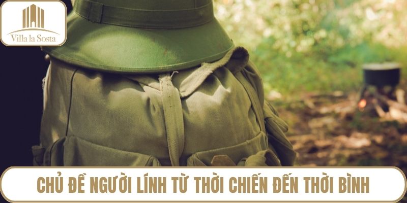 Chủ đề người lính từ thời chiến đến thời bình