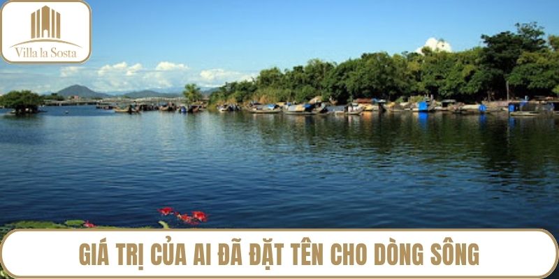Giá trị của ai đã đặt tên cho dòng sông