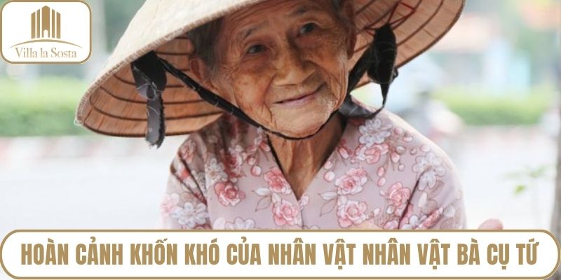 Hoàn cảnh khốn khó của nhân vật nhân vật bà cụ Tứ