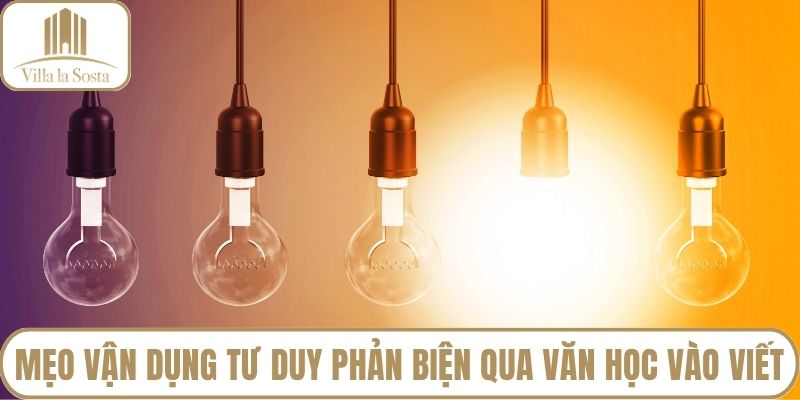 Mẹo vận dụng tư duy phản biện qua văn học vào bài viết