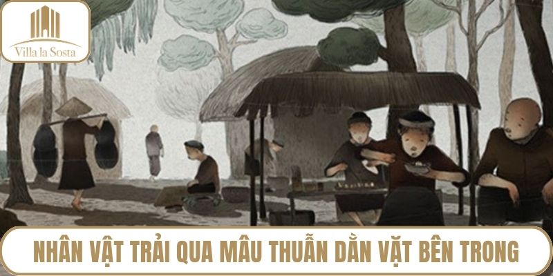 Nhân vật trải qua mâu thuẫn dằn vặt bên trong