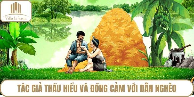 Tác giả thấu hiểu và đồng cảm với dân nghèo