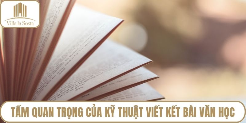 Tầm quan trọng của kỹ thuật viết kết bài văn học